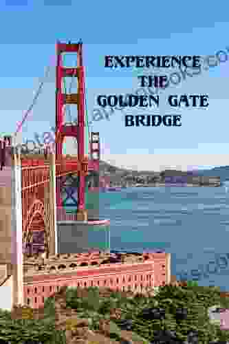 Experience The Golden Gate Bridge