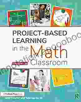 Project Based Learning In The Math Classroom: Grades 6 10