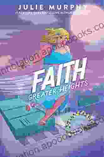 Faith: Greater Heights Julie Murphy