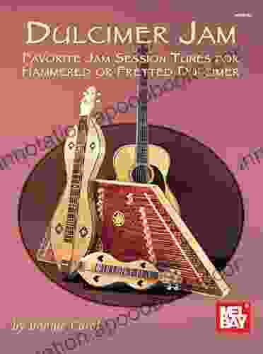 Dulcimer Jam: Favorite Jam Session Tunes For Hammered Or Fretted Dulcimer