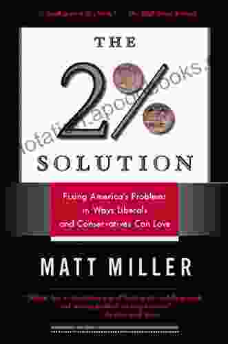 The Two Percent Solution: Fixing America s Problems In Ways Liberals And Conservatives Can Love