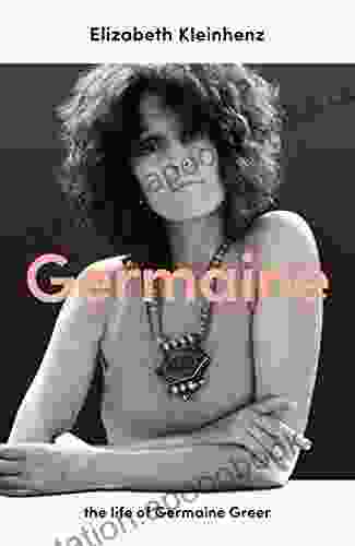 Germaine: The Life Of Germaine Greer