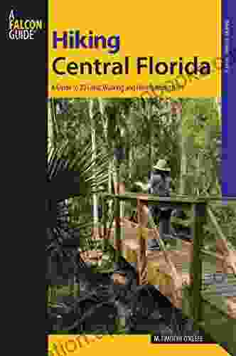 Hiking Central Florida: A Guide to 30 Great Walking and Hiking Adventures (Regional Hiking Series)