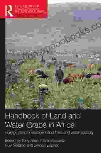 Handbook Of Land And Water Grabs In Africa: Foreign Direct Investment And Food And Water Security (Routledge International Handbooks)