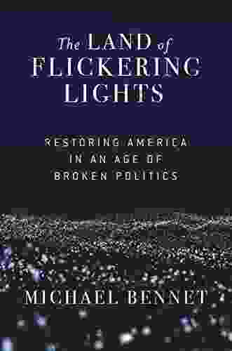 The Land of Flickering Lights: Restoring America in an Age of Broken Politics