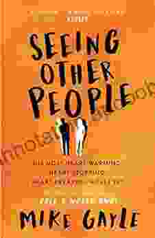 Seeing Other People: A Heartwarming Novel From The Author Of ALL THE LONELY PEOPLE