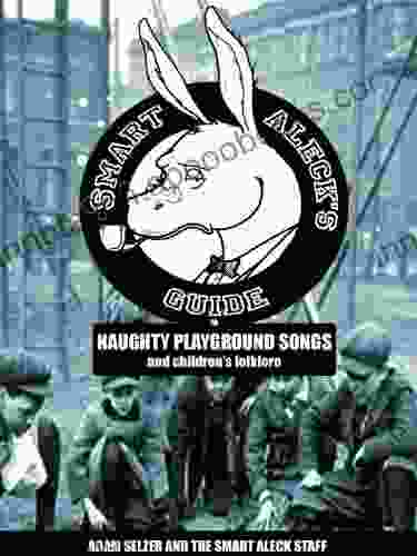 Smart Aleck S Guide To Naughty Playground Songs And Children S Folklore: How Long Have Kids Been Singing Songs About Poo?