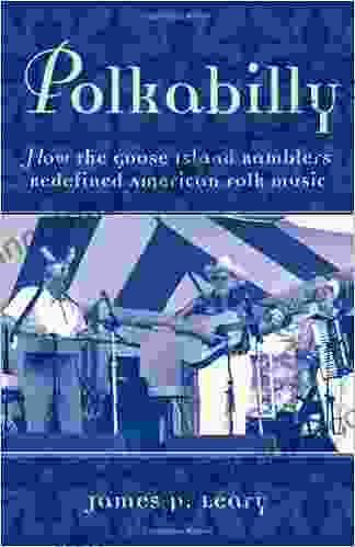 Polkabilly: How The Goose Island Ramblers Redefined American Folk Music: How The Goose Island Ramblers Redefined American Folk Music Includes CD (American Musicspheres)