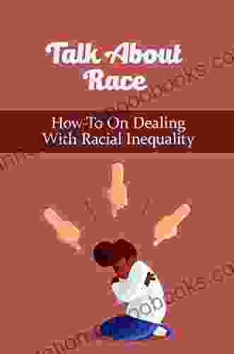 Talk About Race: How To On Dealing With Racial Inequality