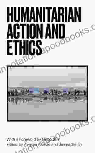 Humanitarian Action And Ethics John Sanger