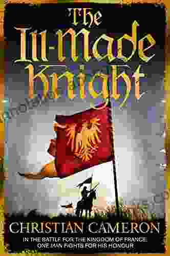 The Ill Made Knight: The master of historical fiction SUNDAY TIMES (Chivalry 1)