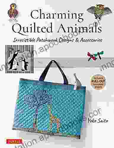 Charming Quilted Animals: Irresistible Patchwork Designs Accessories (Includes Printable Template Sheets)