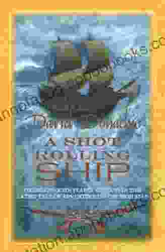 A Shot Rolling Ship: The Engrossing Maritime Adventure (John Pearce 2)