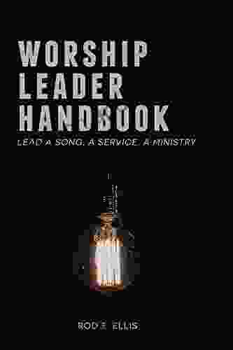 Worship Leader Handbook: Lead a Song A Service A Ministry