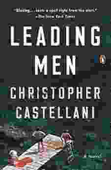 Leading Men: A Novel Christopher Castellani