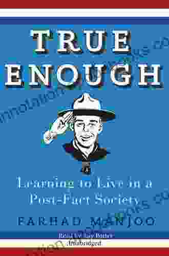 True Enough: Learning To Live In A Post Fact Society