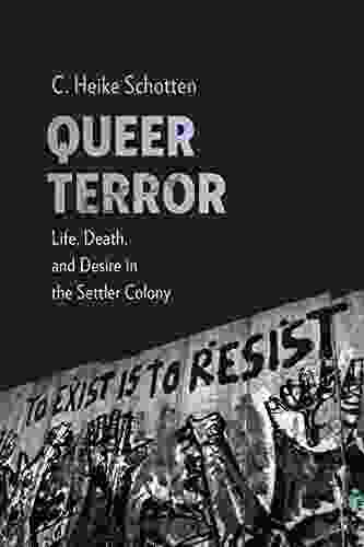 Queer Terror: Life Death And Desire In The Settler Colony (New Directions In Critical Theory 59)