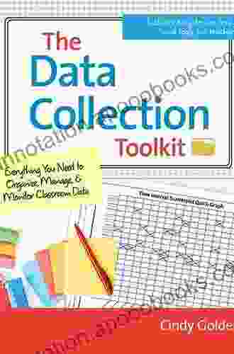 The Data Collection Toolkit: Everything You Need To Organize Manage And Monitor Classroom Data