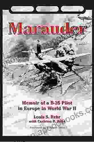 Marauder: Memoir Of A B 26 Pilot In Europe In World War II