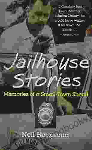 Jailhouse Stories: Memories Of A Small Town Sheriff (Minnesota)