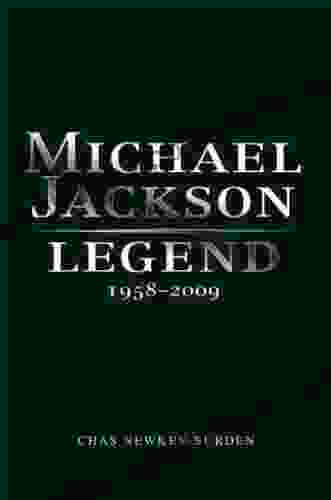 Michael Jackson: Legend 1958 2009 Chas Newkey Burden