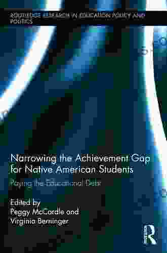 Narrowing The Achievement Gap For Native American Students: Paying The Educational Debt (Routledge Research In Education Policy And Politics)