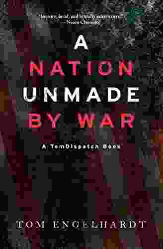 A Nation Unmade By War (TomDispatch Books)