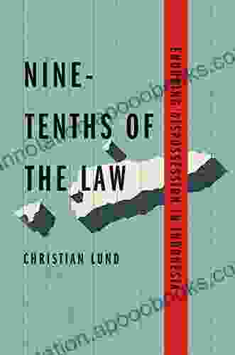 Nine Tenths of the Law: Enduring Dispossession in Indonesia (Yale Agrarian Studies Series)