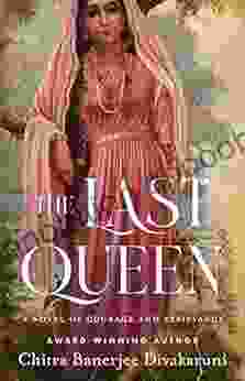 The Last Queen: A Novel Of Courage And Resistance