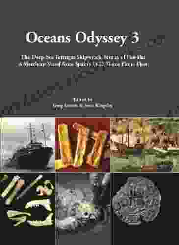 Oceans Odyssey 3 The Deep Sea Tortugas Shipwreck Straits of Florida: A Merchant Vessel from Spain s 1622 Tierra Firme Fleet (ODYSSEY MARINE EXPLORATION REPORTS)