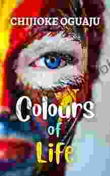 Colours of Life: A Poetry collection for triumph beauty love self discovery exploration and hope