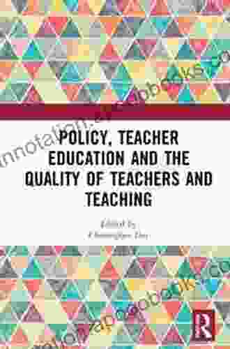 Policy Teacher Education And The Quality Of Teachers And Teaching