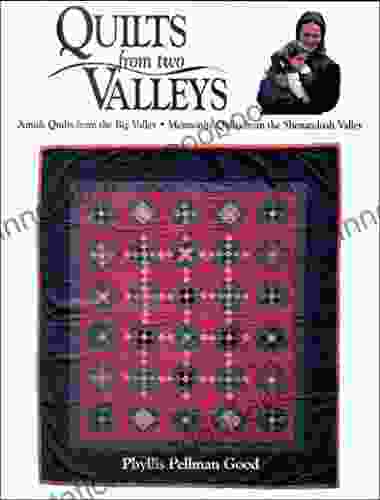 Quilts From Two Valleys: Amish Quilts From The Big Valley Mennonite Quilts From The Shenandoah Valley