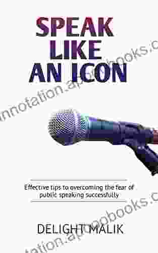 Speak Like An Icon: Effective Tips To Overcoming The Fear Of Public Speaking Successfully