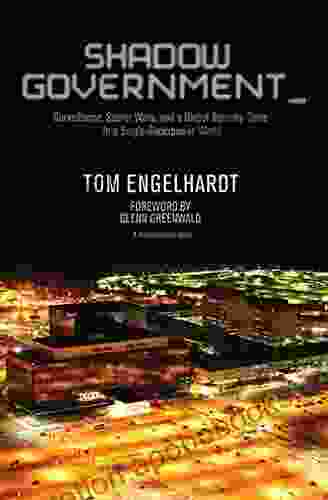 Shadow Government: Surveillance Secret Wars and a Global Security State in a Single Superpower World (TomDispatch Books)