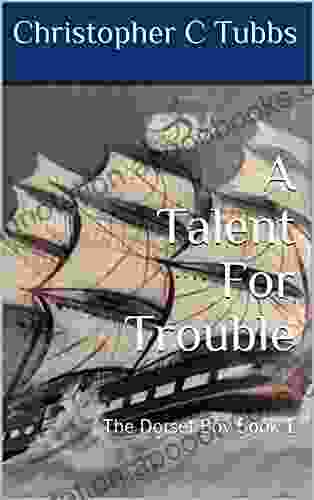 A Talent For Trouble: The Dorset Boy 1