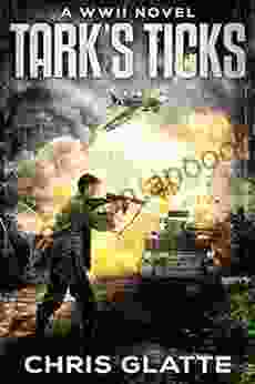 Tark s Ticks: A WWII Novel