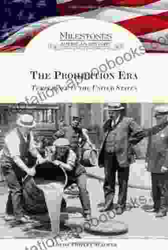 The Prohibition Era: Temperance In The United States (Milestones In American History)