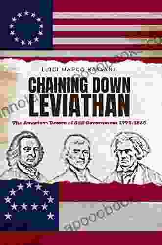 Chaining Down Leviathan: The American Dream Of Self Government 1776 1865