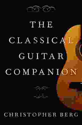 The Classical Guitar Companion Christopher Berg