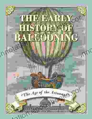 The Early History Of Ballooning The Age Of The Aeronaut