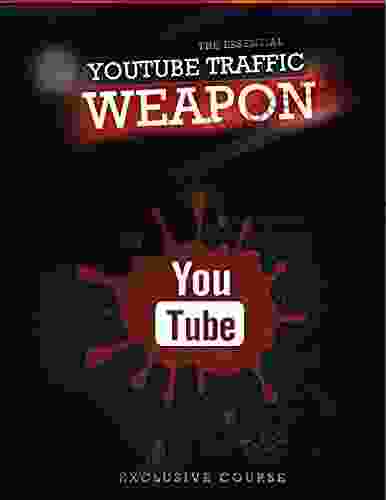 THE ESSENTIAL YOUTUBE TRAFFIC WEAPON