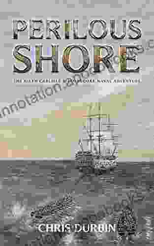 Perilous Shore: The Sixth Carlisle Holbrooke Naval Adventure (Carlisle and Holbrooke Naval Adventures 6)