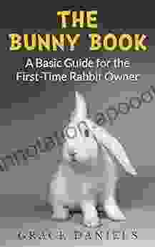 The Bunny Book: A Basic Guide for the First Time Rabbit Owner