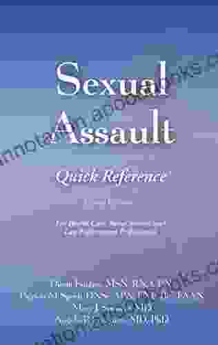 Sexual Assault Quick Reference 2e: For Health Care Social Service And Law Enforcement Professionals (For Healthcare Social Service And Law Enforcement Professionals)