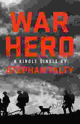 War Hero: The Unlikely Story of A Stray Dog An American Soldier and the Battle of Their Lives (Kindle Single)