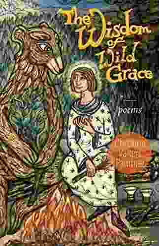 The Wisdom Of Wild Grace: Poems (Paraclete Poetry)