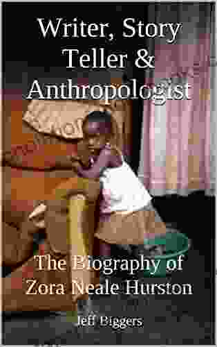 Writer Story Teller Anthropologist: The Biography of Zora Neale Hurston (HeRose and SheRose 3)