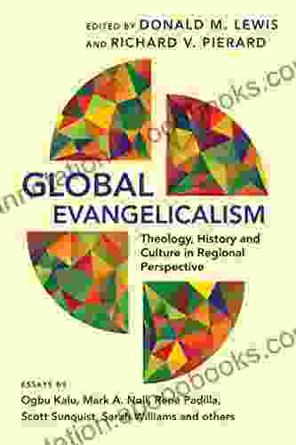 Global Evangelicalism: Theology History And Culture In Regional Perspective