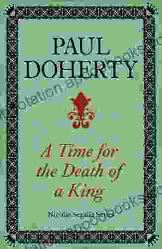 A Time For The Death Of A King (Nicholas Segalla 1): A Spellbinding Mystery From The Turbulent Scottish Court